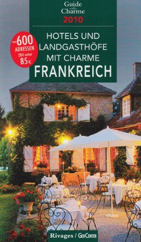 Hotels und Landgasthöfe mit Charme - In Frankreich 2010
