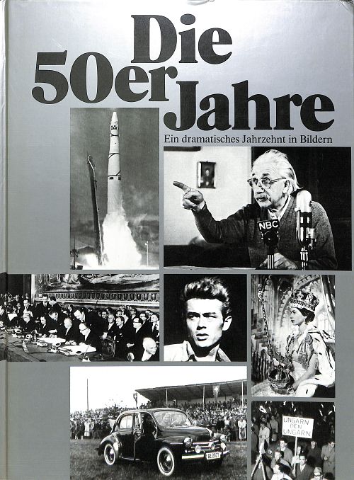 Die 50er Jahre - ein dramatisches Jahrzehnt in Bildern