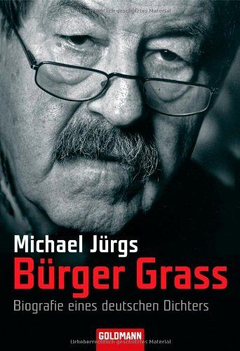 Bürger Grass - Biografie eines deutschen Dichters