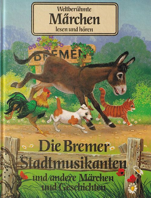 Die Bremer Stadtmusikanten und andere Märchen und Geschichten