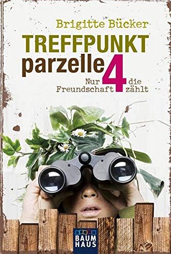 Treffpunkt Parzelle 4 - Nur die Freundschaft zählt