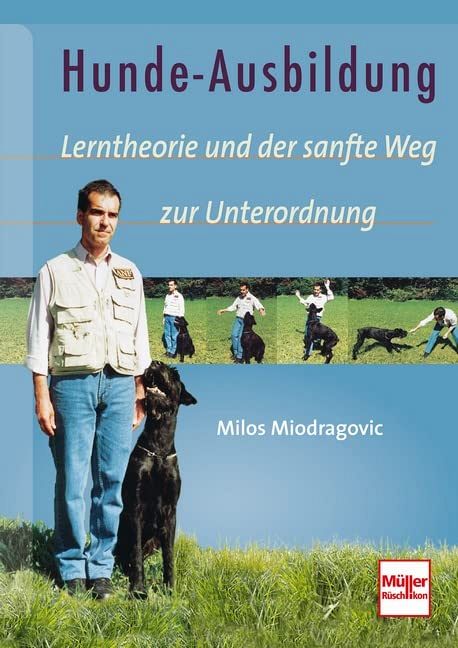 Hunde-Ausbildung - Lerntheorie und der sanfte Weg zur Unterordnung