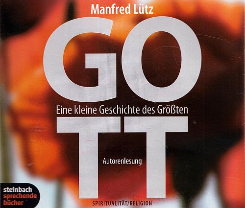 Gott - Eine kleine Geschichte des Grössten