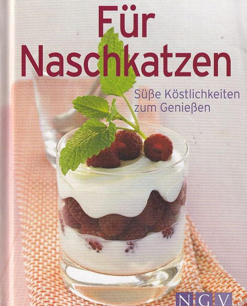 Für Naschkatzen - Süsse Köstlichkeiten zum Geniessen