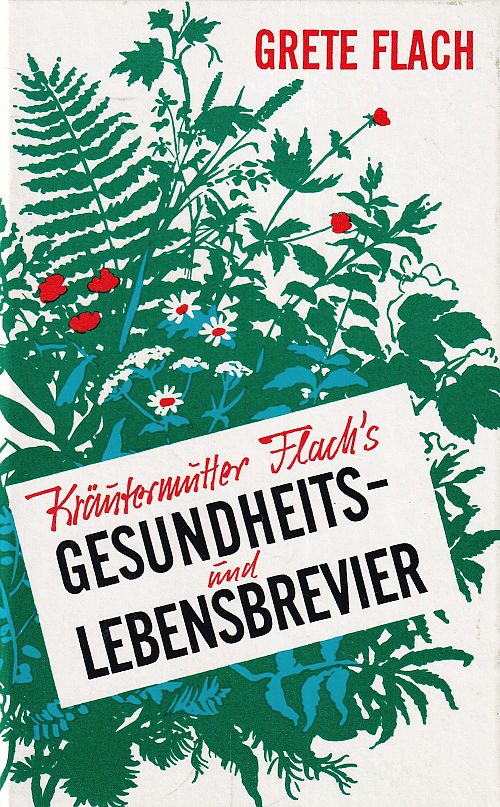 Kräutermutter Flachs Gesundheits-und Lebenbrevier