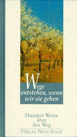 Wege entstehen, wenn wir sie gehen