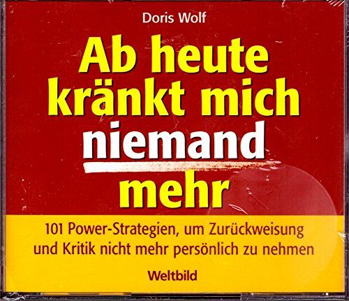 Ab heute kränkt mich niemand mehr