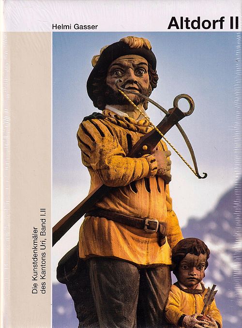 Die Kunstdenkmäler des Kantons Uri - Band I.II - Altdorf II