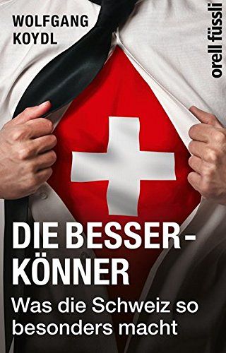 Die Besserkönner - Was die Schweiz so besonders macht