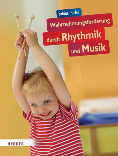 Wahrnehmungsförderung durch Rhythmik und Musik