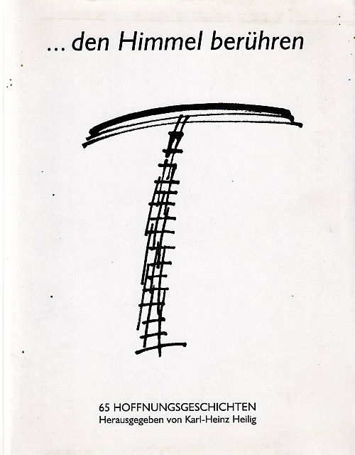 ...den Himmel berühren: 65 Hoffnungsgeschichten