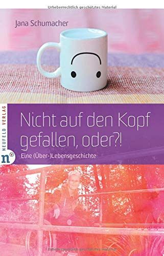 Nicht auf den Kopf gefallen, oder?! - Eine Lebensgeschichte