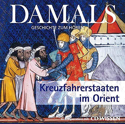Damals - Kreuzfahrerstaaten im Orient