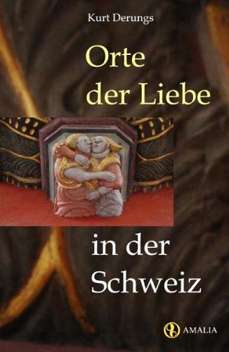 Orte der Liebe in der Schweiz