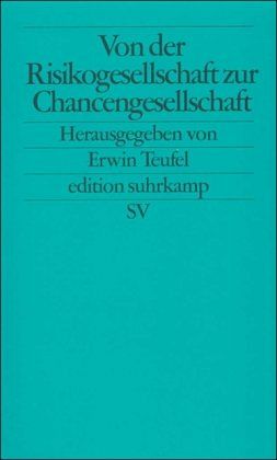 Von der Risikogesellschaft zur Chancengesellschaft