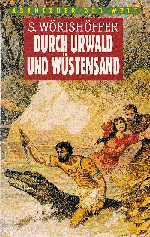 Durch Urwald und Wüstensand