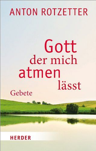 Gott, der mich atmen lässt - Gebete