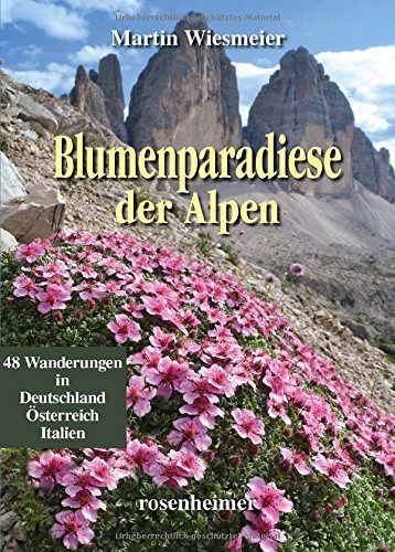 Blumenparadiese der Alpen: Deutschland Österreich Italien