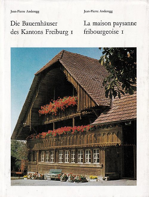 Die Bauernhäuser der Schweiz  - La maison paysanne Suisse