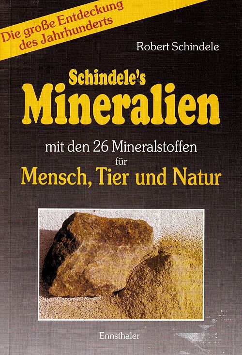 Schindele's Mineralien: Mit den 26 Mineralstoffen für Mensch, Tier und Natur