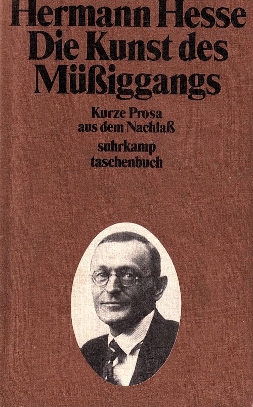 Die Kunst des Müssiggangs: Kurze Prosa aus dem Nachlass 