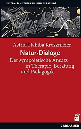 Natur-Dialoge - Der sympoietische Ansatz in Therapie, Beratung und Pädagogik