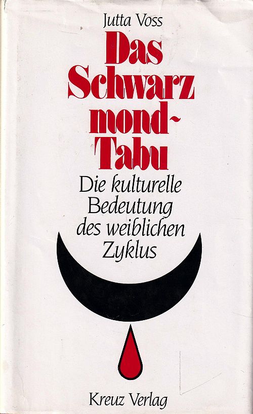 Das Schwarzmond-Tabu - Die kulturelle Bedeutung des weiblichen Zyklus