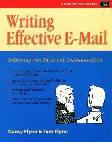 Writing Effective E-Mail - Improving Your Electronic Communication