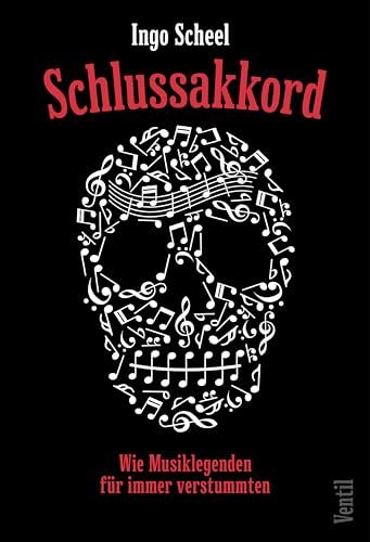 Schlussakkord - Wie Musiklegenden für immer verstummten