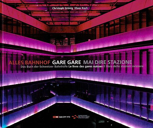 Alles Bahnhof - Das Buch der Schweizer Bahnhöfe 