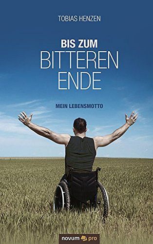 Bis zum bitteren Ende -  Mein Lebensmotto