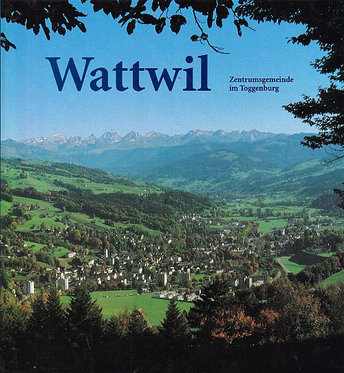Wattwil - Zentrumsgemeinde im Toggenburg