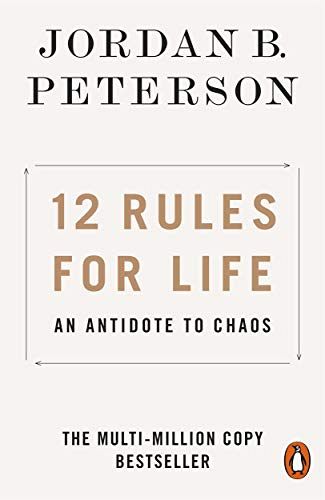 12 Rules for Life - An Antidote to Chaos
