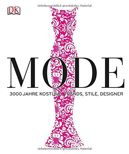 Mode - 3000 Jahre Kostüme, Trends, Stile, Designer
