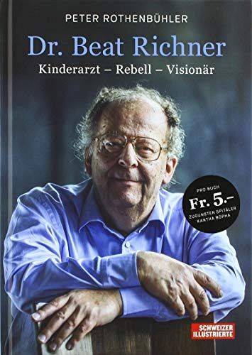 Dr. Beat Richner - Kinderarzt - Rebell - Visionär
