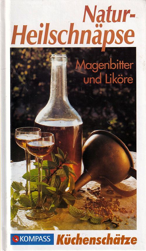 Natur-Heilschnäpse - Magenbitter und Liköre