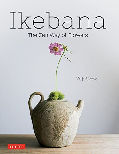 Ikebana - The Zen Way of Flowers