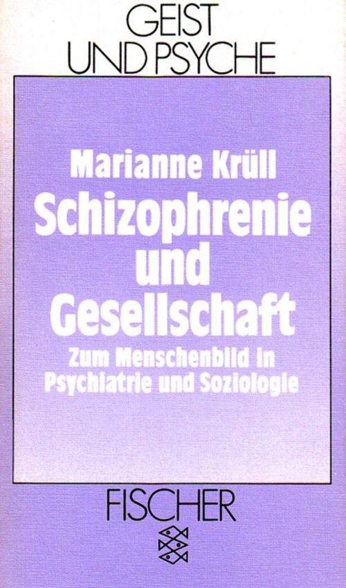 Schizophrenie und Gesellschaft: Zum Menschenbild in Psychiatrie und Soziologie