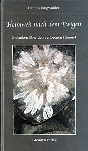 Heimweh nach dem Ewigen - Gedanken über den verlorenen Himmel