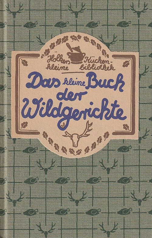 Das kleine Buch der Wildgerichte