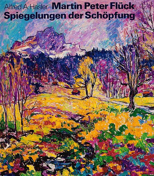 Martin Peter Flück - Spiegelungen der Schöpfung