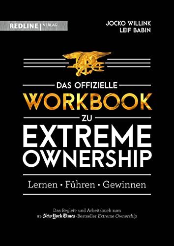 Extreme Ownership - das offizielle Workbook: Lernen, Führen, Gewinnen