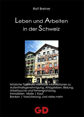 Leben und Arbeiten in der Schweiz - Trauminsel in Europa