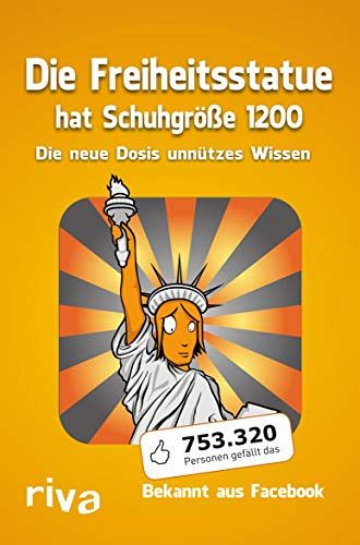 Die Freiheitsstatue hat Schuhgrösse 1200: Die neue Dosis unnützes Wissen