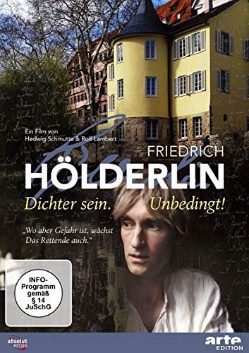 Friedrich Hölderlin: Dichter sein. Unbedingt! [DVD]