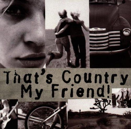 That's Country my friend! [CD]