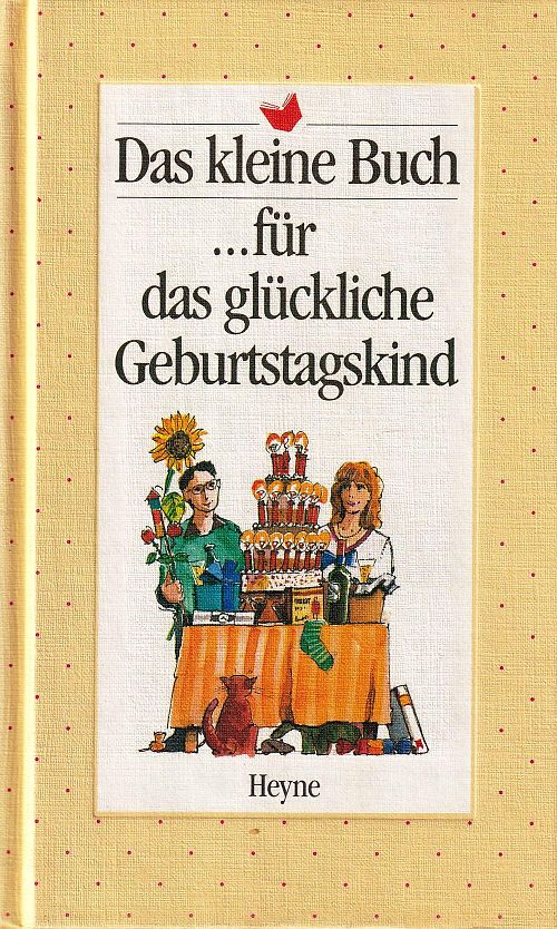 Das kleine Buch für das glückliche Geburtstagskind