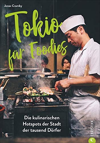 Tokio für Foodies - Die besten kulinarischen Hotspots der Stad