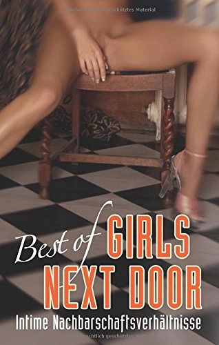 Best of Girls next door: Intime Nachbarschaftsverhältnisse