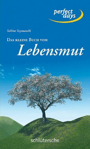 Das kleine Buch vom Lebensmut